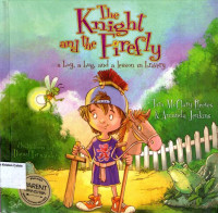 Knight, The and the Firefly: a boy, a bug, and a lesson in bravery