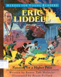 Heroes for Young Readers #9: Eric Liddell - Running for a Higher Prize