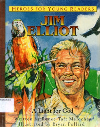 Heroes for Young Readers #14: Jim Elliot - A Light for God