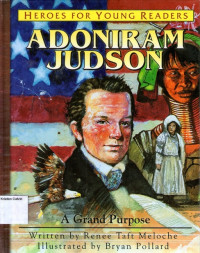 Heroes for Young Readers #1: Adoniram Judson - A Grand Purpose