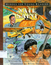 Heroes for Young Readers #19: Nate Saint - Heavenbound