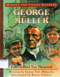 Heroes for Young Readers #10: George M├╝ller - Faith to Feed Ten Thousand