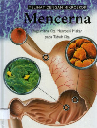 Melihat Dengan Mikroskop #3: Mencerna, Bagaimana Kita Memberi Makan pada Tubuh Kita