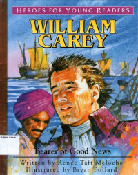 Heroes for Young Readers #20: William Carey - Bearer of Good News