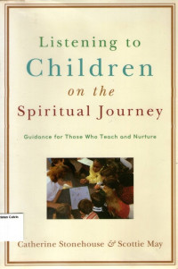 Listening to Children on the Spiritual Journey: Guidance for Those Who Teach and Nurture