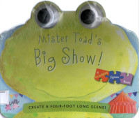 Mister Toad's Big Show!: Create a Four- Foot Long Scence!