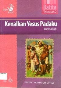 Kenalkan Yesus Padaku: Anak Allah, Batita, Triwulan 2