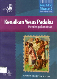 Kenalkan Yesus Padaku: Mendengarkan Yesus, Kelas 3-4 SD, Triwulan 2,Tahun Pertama