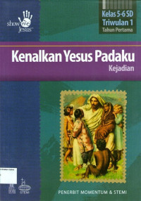 Kenalkan Yesus Padaku: Kejadian, Kelas 5-6 SD, Triwulan 1, Tahun Pertama