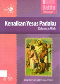 Kenalkan Yesus Padaku: Keluarga Allah, Batita, Triwulan 1