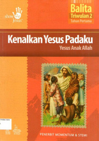 Kenalkan Yesus Padaku: Yesus Anak Allah, Balita, Triwulan 2, Tahun Pertama