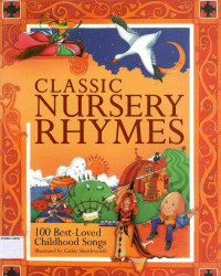 Classic Nursery Rhymes: 100 Best- Loved Childhood Songs