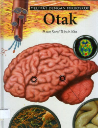 Melihat Dengan Mikroskop #8: Otak, Pusat Saraf Tubuh Kita