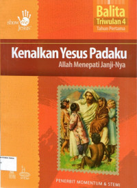 Kenalkan Yesus Padaku: Allah Menepati Janji- Nya, Balita, Triwulan 4, Tahun Pertama