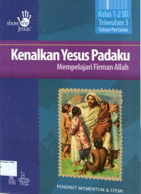 Kenalkan Yesus Padaku: Mempelajari Firman Allah, Kelas 1-2 SD, Triwulan 3 Tahun Pertama