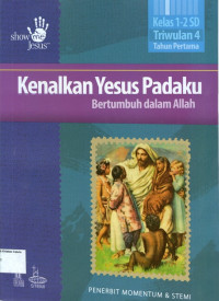 Kenalkan Yesus Padaku: Bertumbuh dalam Allah, Kelas 1-2 SD, Triwulan 4, Tahun Pertama