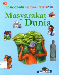 Ensiklopedia Ringkas untuk Anak: Masyarakat Dunia