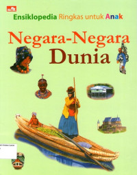 Ensiklopedia Ringkas untuk Anak: Negara- Negara Dunia