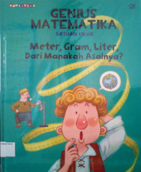 Seri Genius Matematika #14: Meter, Gram, Liter Dari Manakah Asalnya? (Satuan Ukur)