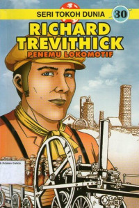 Seri Tokoh Dunia 30 - Richard Trevithick (Penemu Lokomotif)