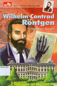 Seri Tokoh Dunia 43 - Wilhelm Contrad R├Ântgen (Penemu Sinar Rontgen)