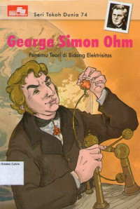 Seri Tokoh Dunia 74 - George Simon Ohm (Penemu Teori di Bidang Elektrisitas)