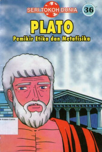 Seri Tokoh Dunia 36 - Plato (Pemikir Etika dan Metafisika)