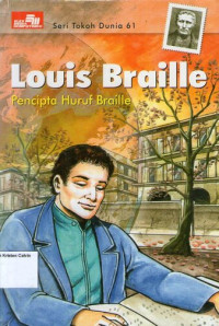 Seri Tokoh Dunia 61 - Louis Braille (Pencipta Huruf Braille)