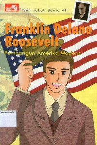 Seri Tokoh Dunia 48 - Franklin Delano Roosevelt (Pembangun Amerika Modern)