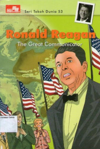 Seri Tokoh Dunia 53 - Ronald Reagan (Komunikator Besar)