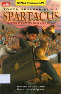 Tokoh Sejarah Dunia #9: Spartacus, Kisah Hidup Seorang Gladiator Romawi