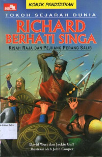 Tokoh Sejarah Dunia #8: Richard Berhati Singa, Kisah Raja dan Pejuang Perang Salib