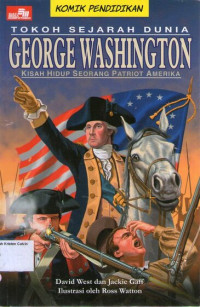 Tokoh Sejarah Dunia #5: George Washington, Kisah Hidup Seorang Patriot Amerika