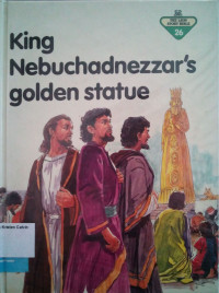 The Lion Story Bible #26: King Nebuchadnezzar's Golden Statue