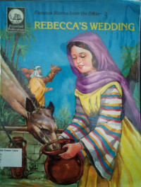 Famous Stories from the Bible #2: Rebecca's Wedding