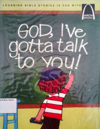 God, I've Gotta Talk to You!: Arch Books #61, (4) Arch Book Companions #55