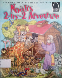 Noah's 2-by-2 Adventure: Arch Books #4, (1) Bible Beginnings #4