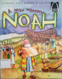 A Man Named Noah: Arch Books #3, (1) Bible Beginnings #3