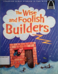 The Wise and Foolish Builders: Arch Books #128, (7) Parables and Lessons of Jesus #122