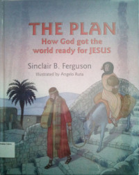 The Plan: How God Got the World Ready for Jesus