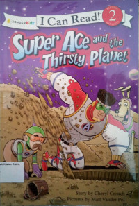 Super Ace and the Thirsty Planet: I Can Read! Level 2 - The Super Ace #3