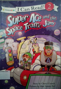 Super Ace and the Space Traffic Jam: I Can Read! Level 2 - The Super Ace #4