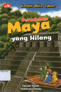 Komik Aku Tahu #7: Peradaban Maya yang Hilang