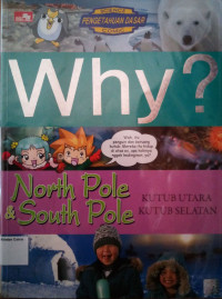 Science Comic - Why? #23: North Pole and South Pole (Kutub Utara dan Kutub Selatan)