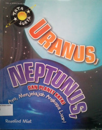 Tata Surya #6: Ayo, Menjelajah Angkasa Luar! Uranus, Neptunus, dan Planet Katai