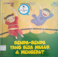 Seri Ilmuwan Cilik #6: Benda-Benda yang Bisa Mulur dan Mengerut (Mulur dan Mengerut)