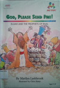 Me Too! ┬« Books, Age 5-10 #2: God, Please Send Fire! (Elijah and the Prophets of Baal)