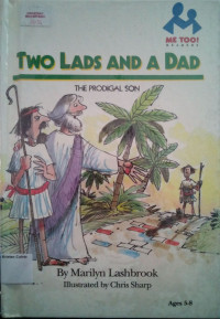 Me Too! ┬« Books, Age 5-10 #12: Two Lads and a Dad (The Prodigal Son)