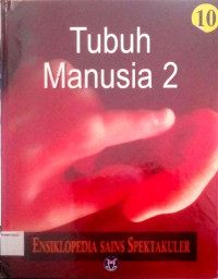 Ensiklopedia Sains Spektakuler #10: Tubuh Manusia 2