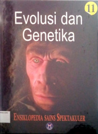 Ensiklopedia Sains Spektakuler #11: Evolusi dan Genetika